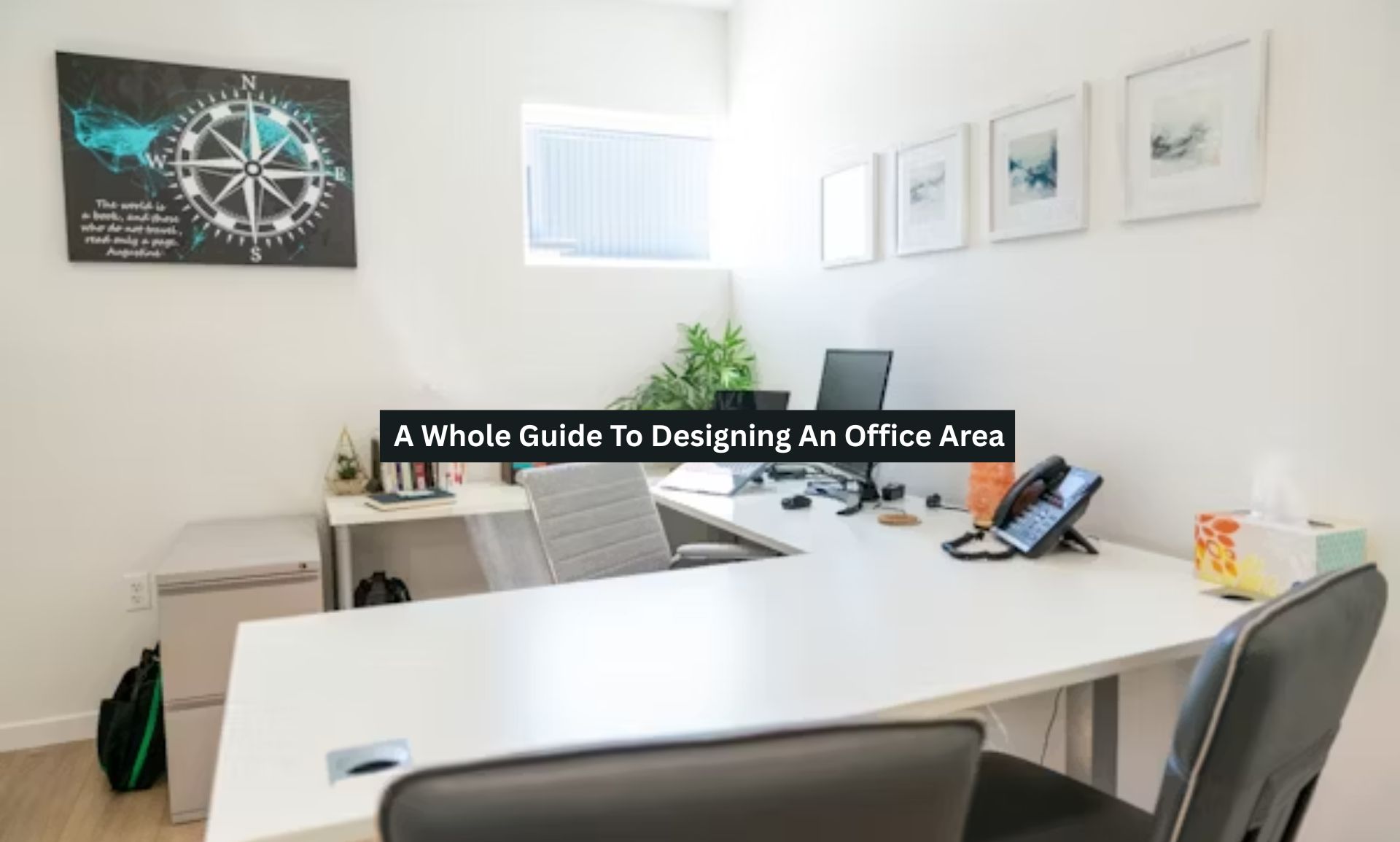 A Whole Guide To Designing An Office Area