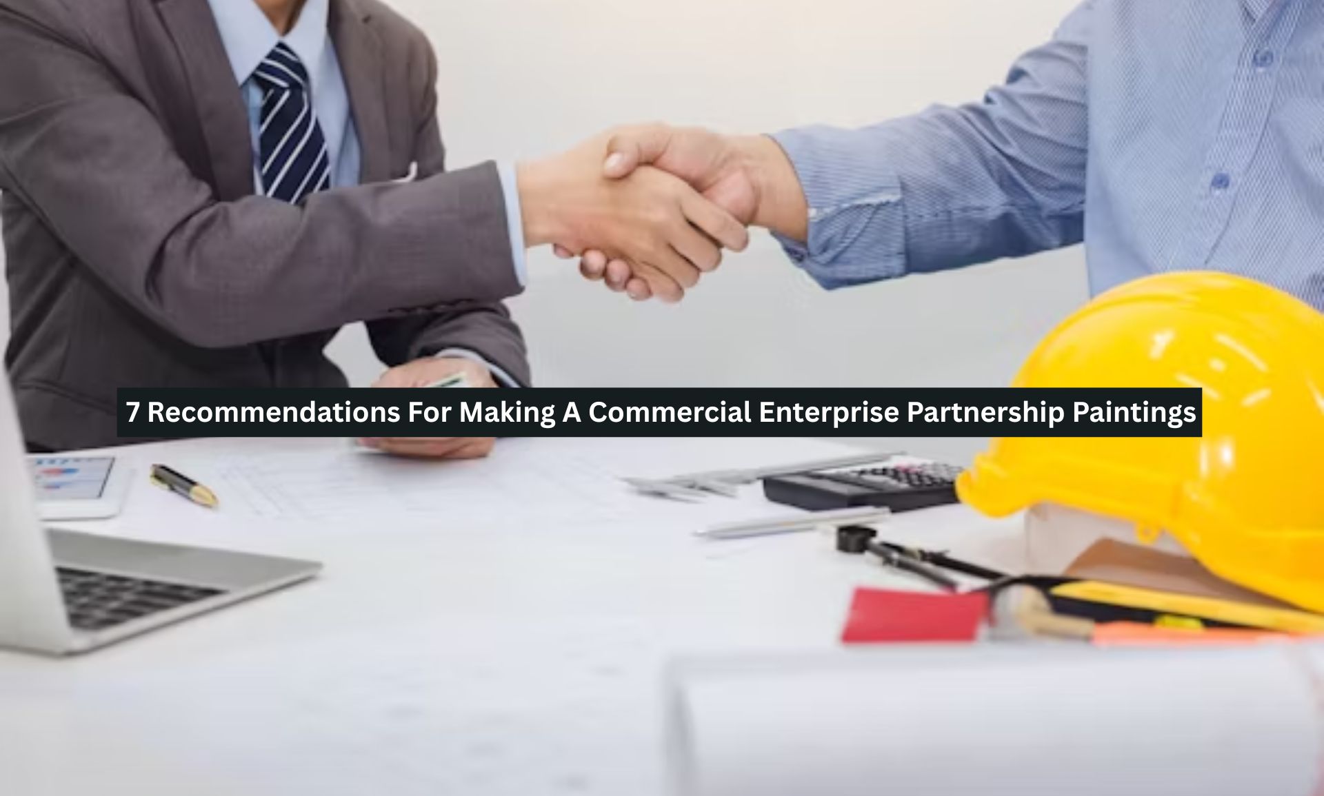 7 Recommendations For Making A Commercial Enterprise Partnership Paintings