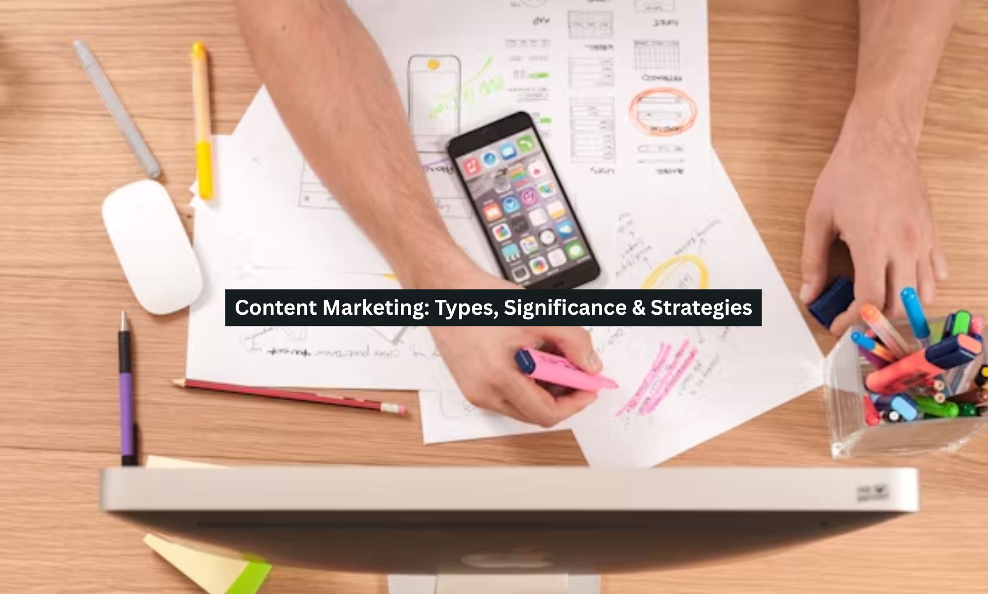 Content Marketing: Types, Significance & Strategies